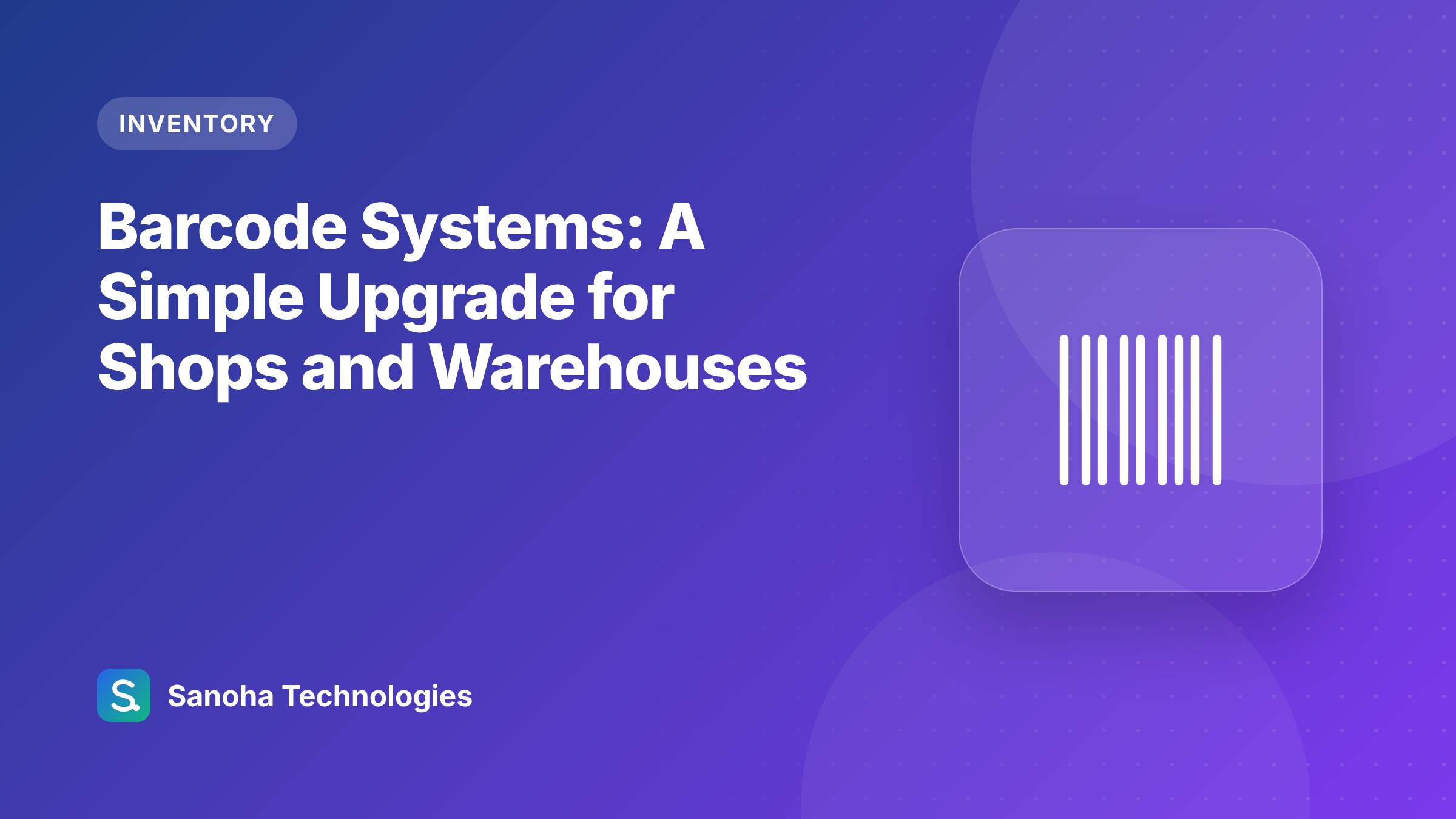 Barcode Systems: A Simple Upgrade for Shops and Warehouses
