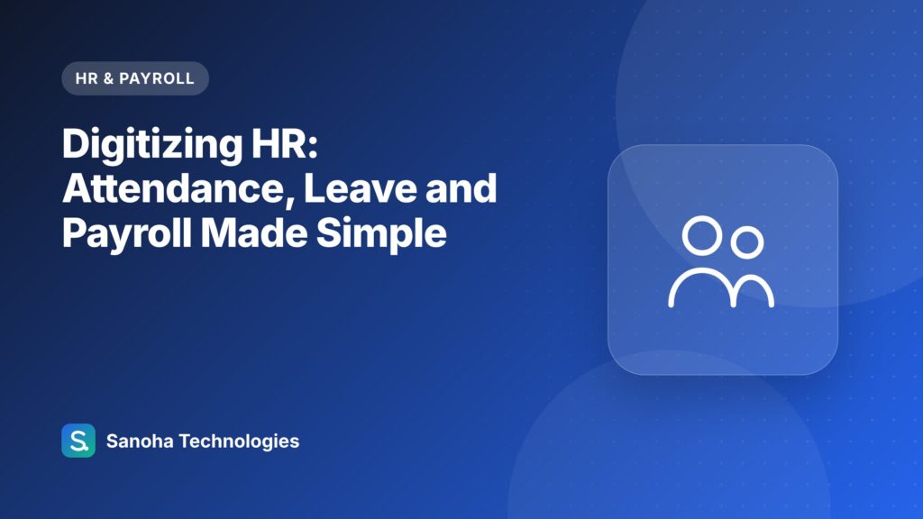 Digitizing HR: Attendance, Leave and Payroll Made Simple