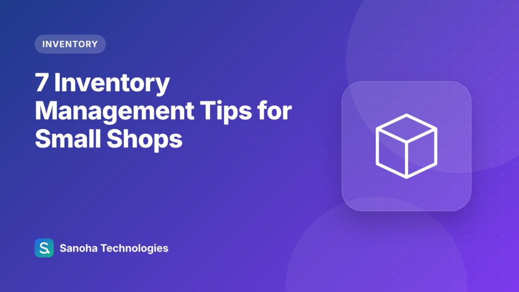 7 Inventory Management Tips for Small Shops