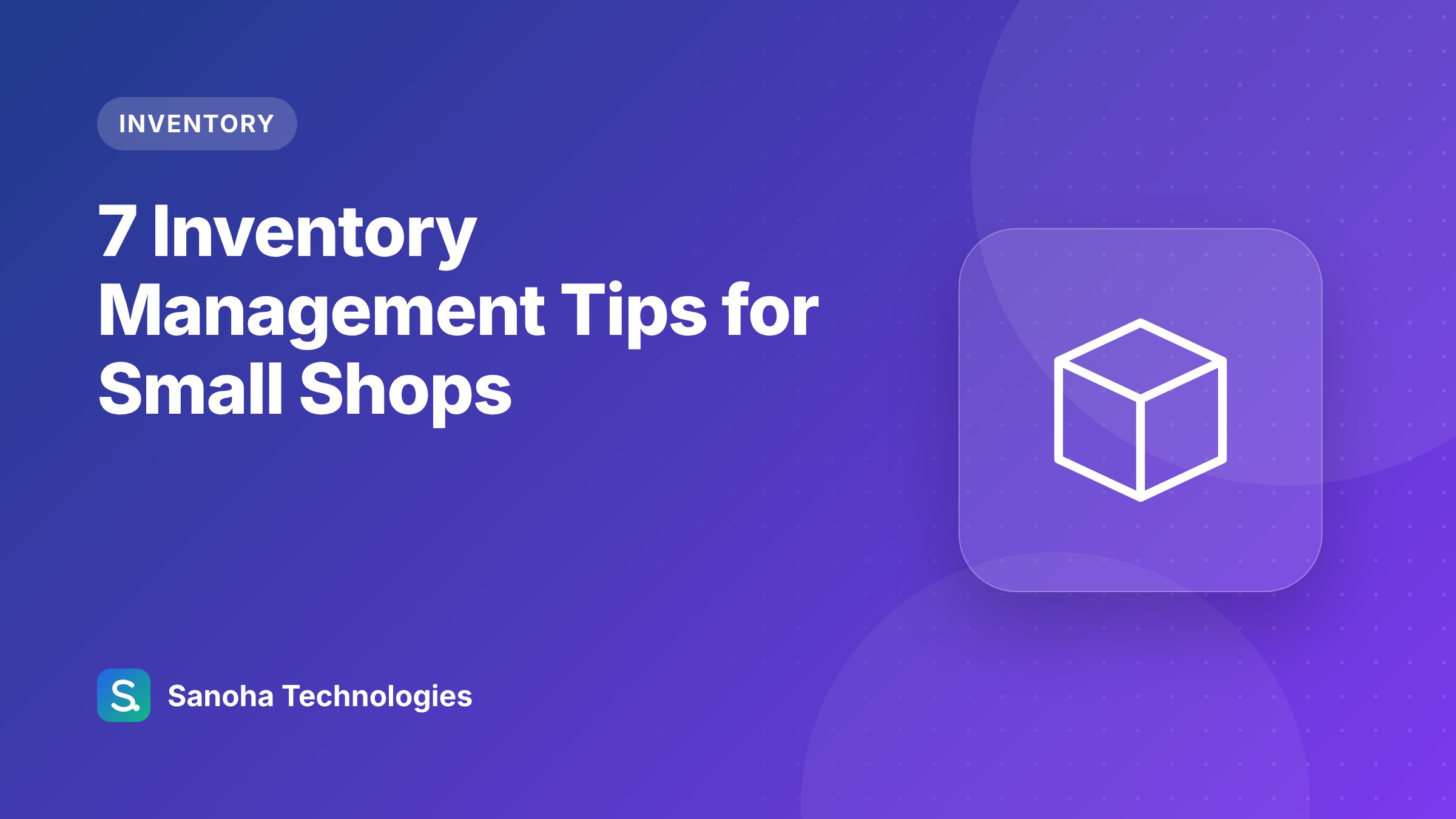 7 Inventory Management Tips for Small Shops