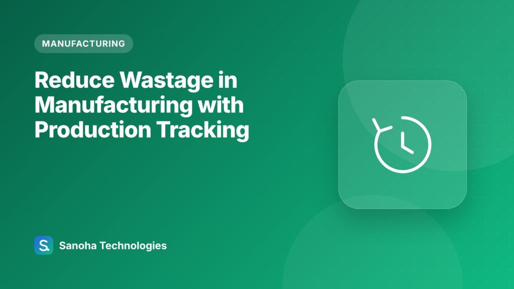 Reduce Wastage in Manufacturing with Production Tracking