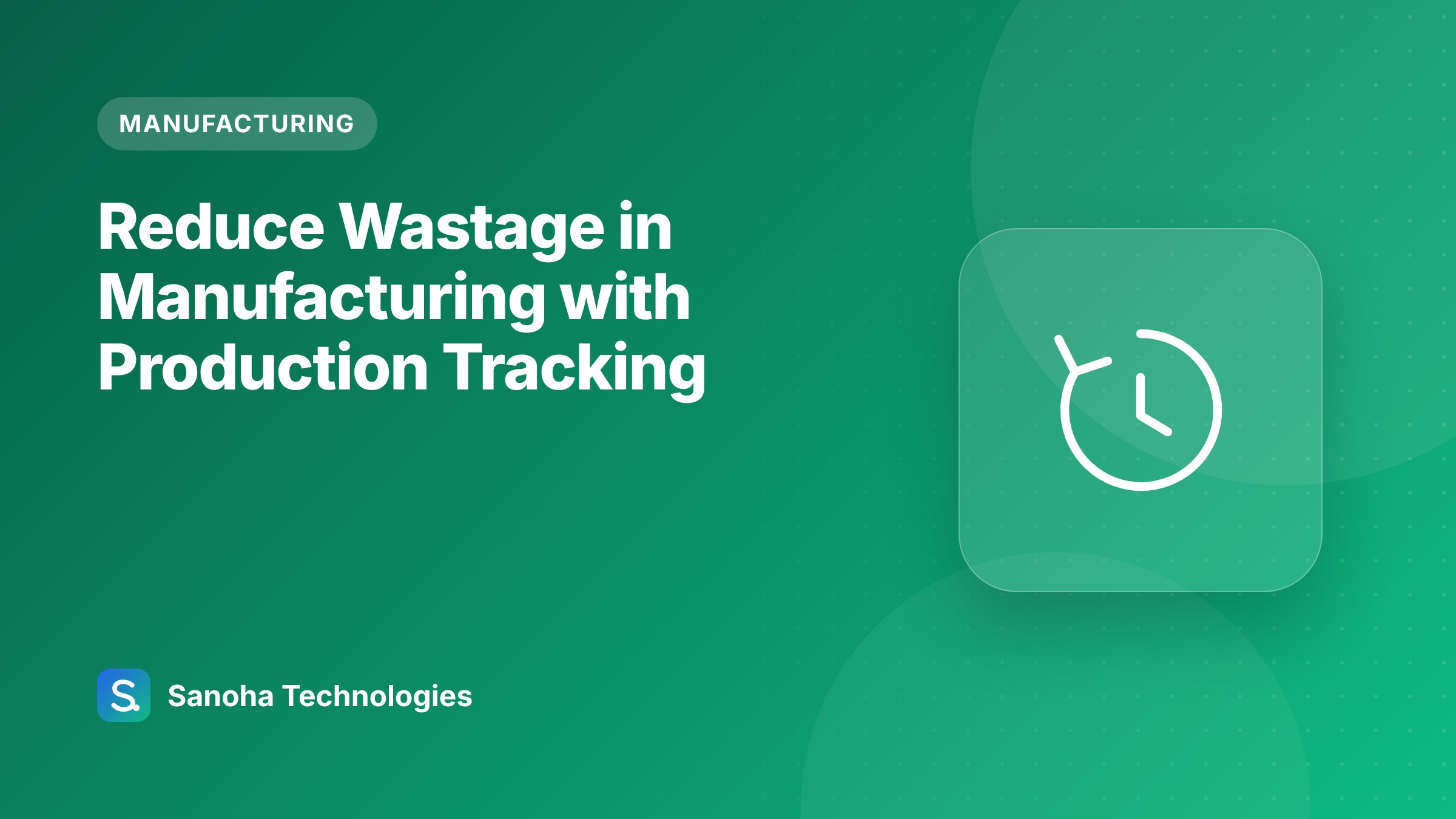 Reduce Wastage in Manufacturing with Production Tracking