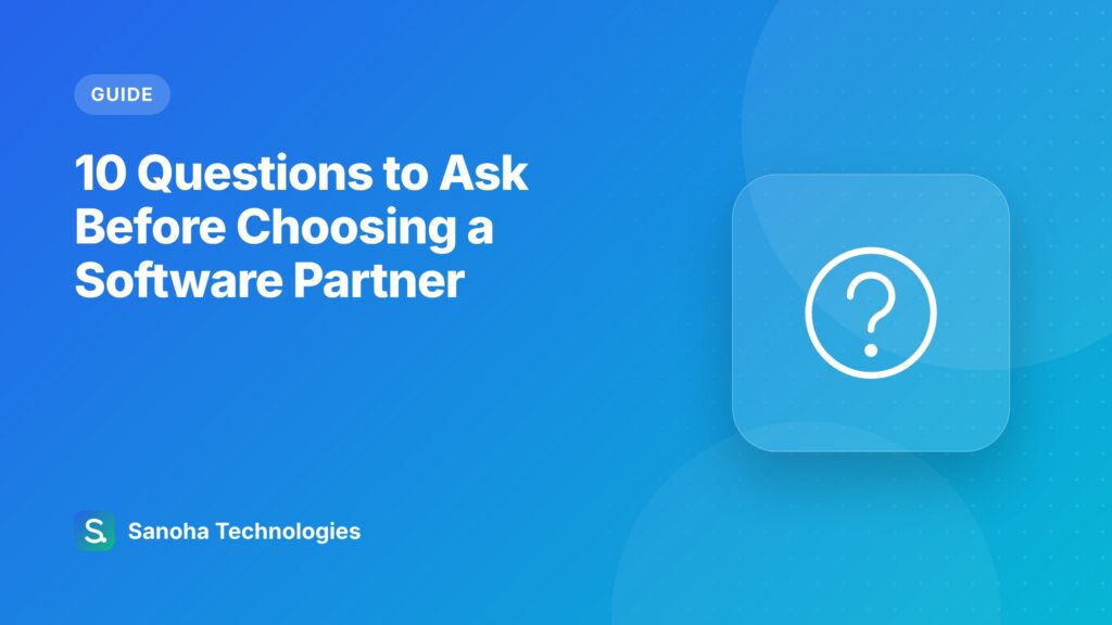 10 Questions to Ask Before Choosing a Software Partner